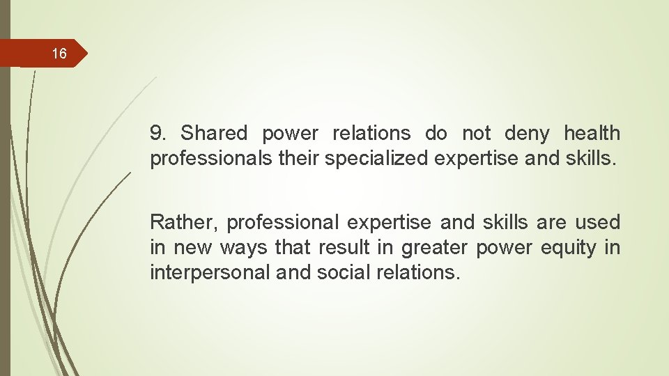 16 9. Shared power relations do not deny health professionals their specialized expertise and