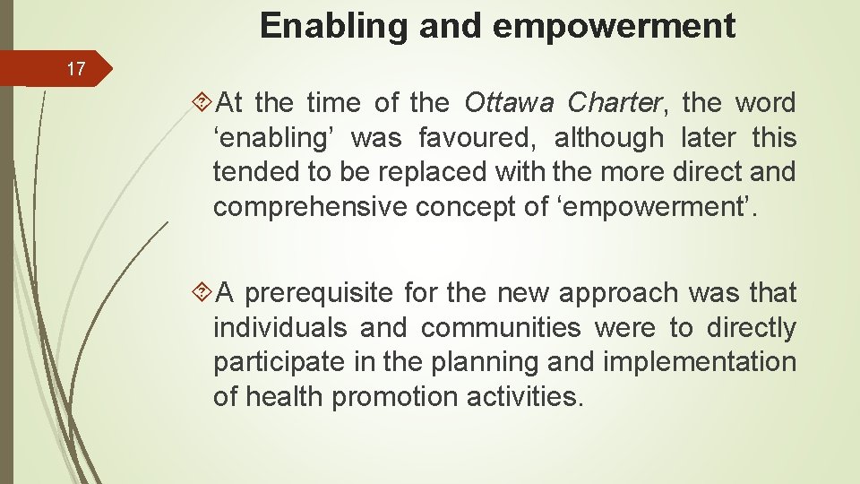 Enabling and empowerment 17 At the time of the Ottawa Charter, the word ‘enabling’