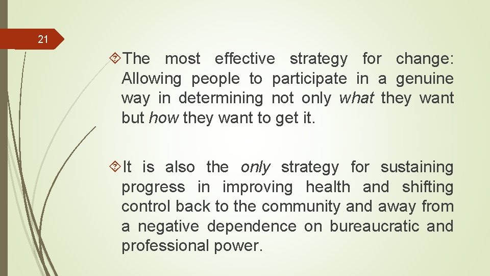 21 The most effective strategy for change: Allowing people to participate in a genuine