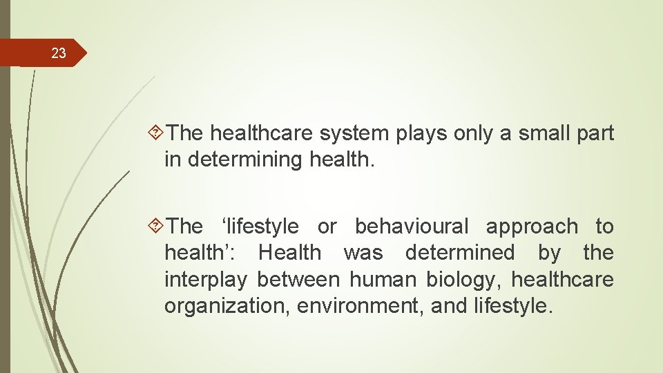 23 The healthcare system plays only a small part in determining health. The ‘lifestyle