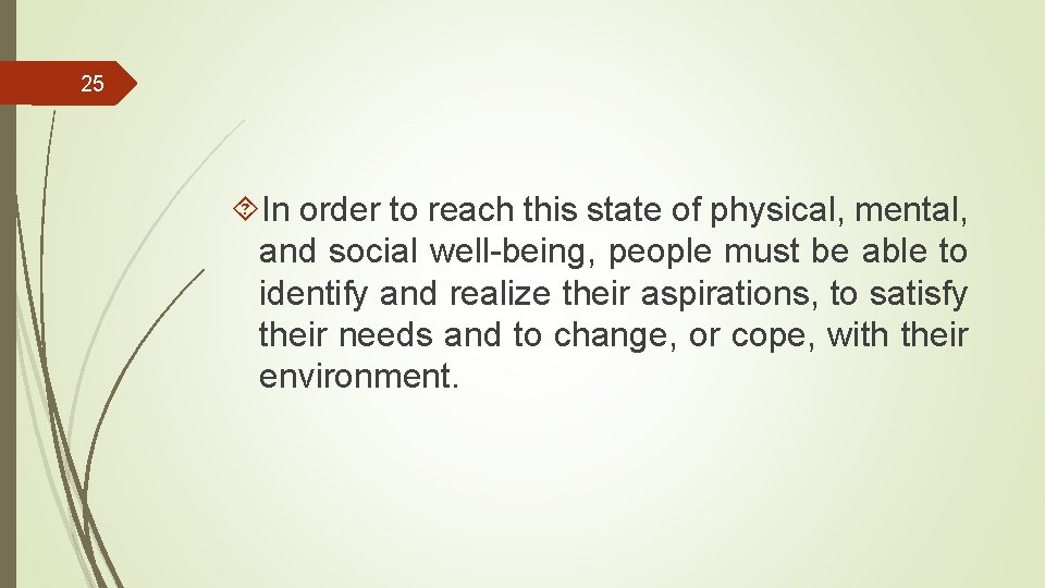 25 In order to reach this state of physical, mental, and social well-being, people