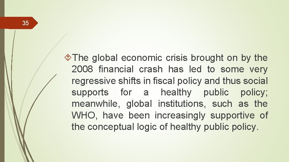 35 The global economic crisis brought on by the 2008 financial crash has led