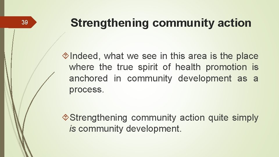 39 Strengthening community action Indeed, what we see in this area is the place