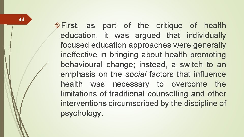 44 First, as part of the critique of health education, it was argued that