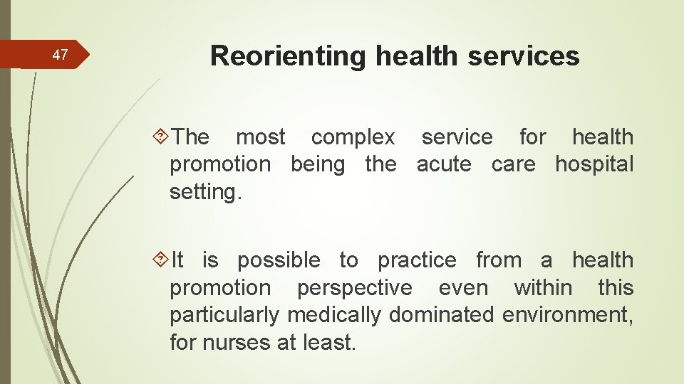 47 Reorienting health services The most complex service for health promotion being the acute