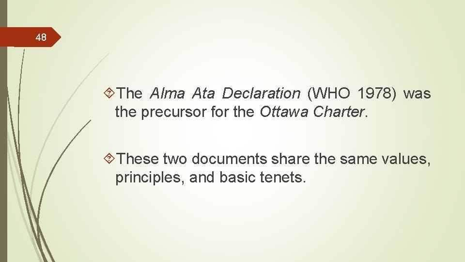 48 The Alma Ata Declaration (WHO 1978) was the precursor for the Ottawa Charter.