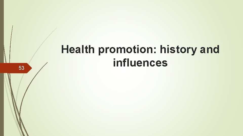 53 Health promotion: history and influences 