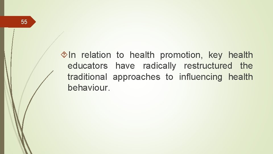 55 In relation to health promotion, key health educators have radically restructured the traditional