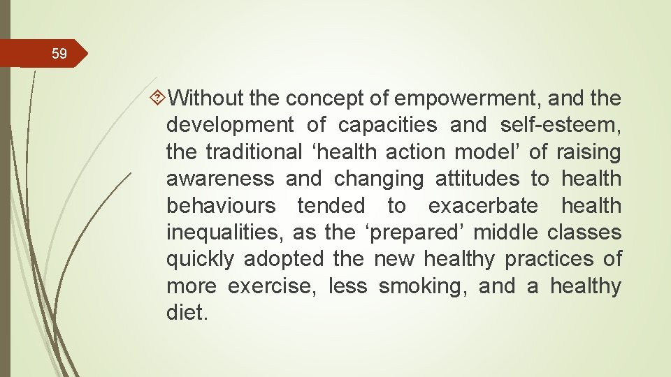 59 Without the concept of empowerment, and the development of capacities and self-esteem, the