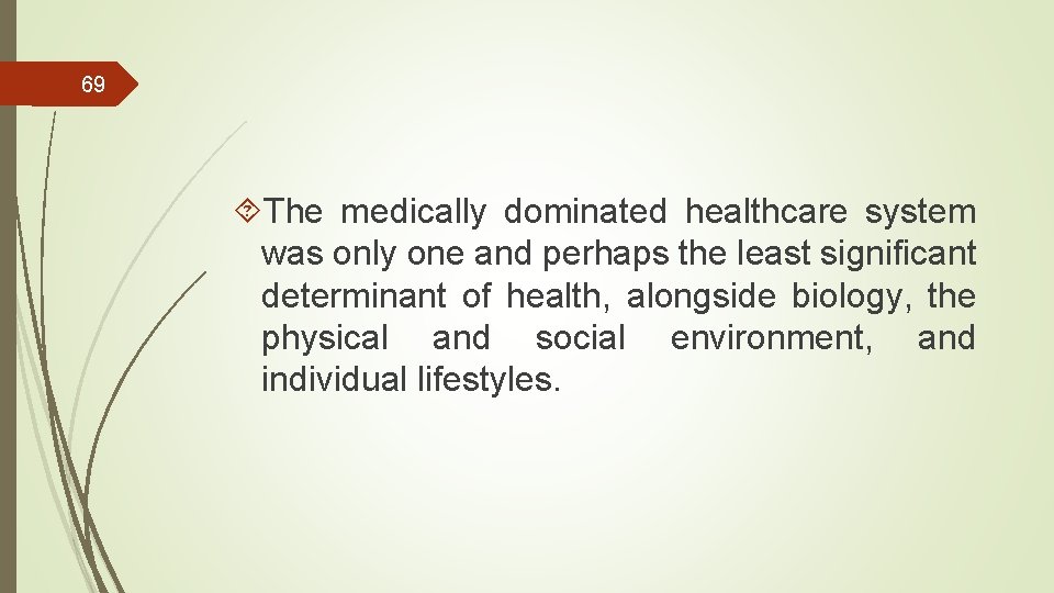 69 The medically dominated healthcare system was only one and perhaps the least significant