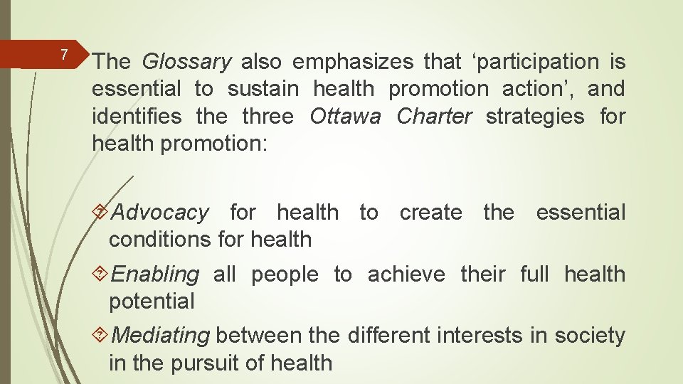 7 The Glossary also emphasizes that ‘participation is essential to sustain health promotion action’,