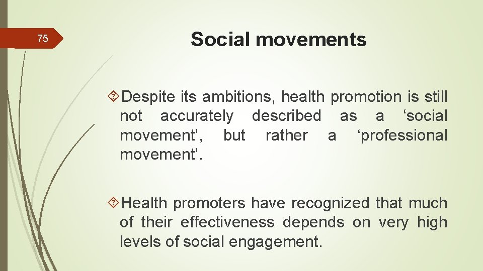 75 Social movements Despite its ambitions, health promotion is still not accurately described as