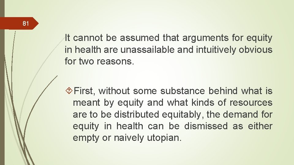 81 It cannot be assumed that arguments for equity in health are unassailable and