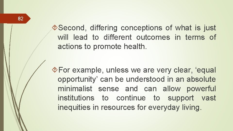 82 Second, differing conceptions of what is just will lead to different outcomes in