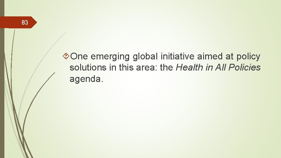 83 One emerging global initiative aimed at policy solutions in this area: the Health