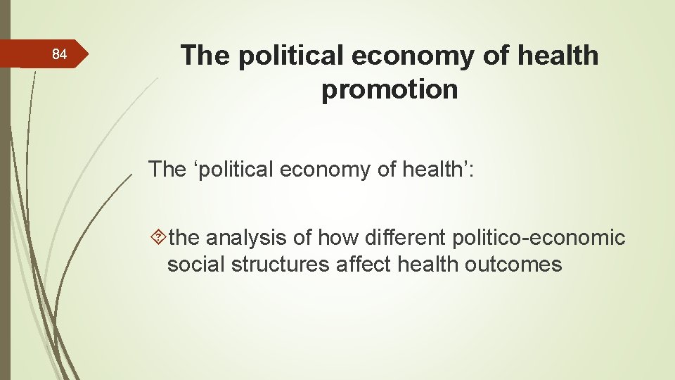 84 The political economy of health promotion The ‘political economy of health’: the analysis