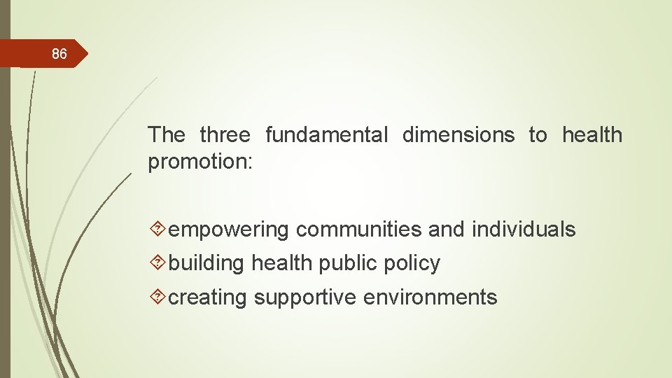86 The three fundamental dimensions to health promotion: empowering communities and individuals building health