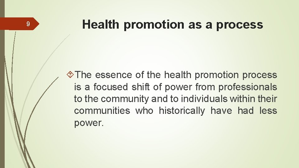9 Health promotion as a process The essence of the health promotion process is