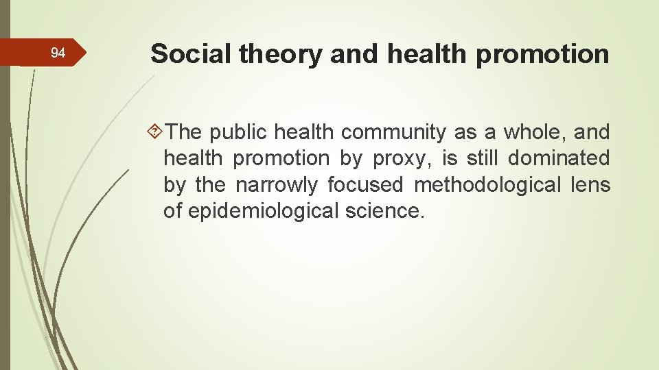 94 Social theory and health promotion The public health community as a whole, and