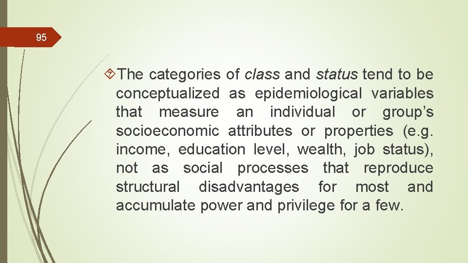 95 The categories of class and status tend to be conceptualized as epidemiological variables