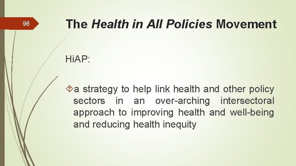 96 The Health in All Policies Movement Hi. AP: a strategy to help link