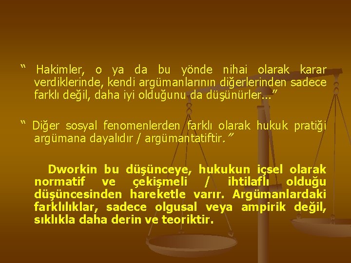 “ Hakimler, o ya da bu yönde nihai olarak karar verdiklerinde, kendi argümanlarının diğerlerinden