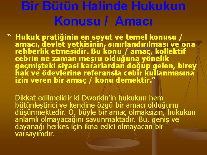 Bir Bütün Halinde Hukukun Konusu / Amacı “ Hukuk pratiğinin en soyut ve temel