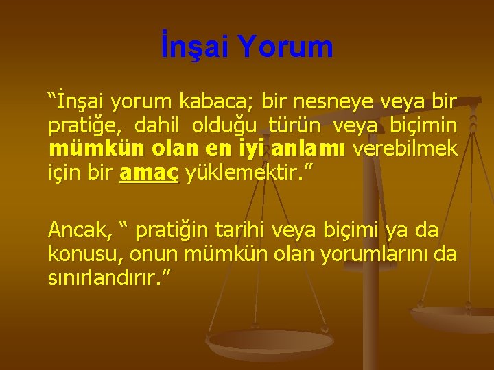 İnşai Yorum “İnşai yorum kabaca; bir nesneye veya bir pratiğe, dahil olduğu türün veya