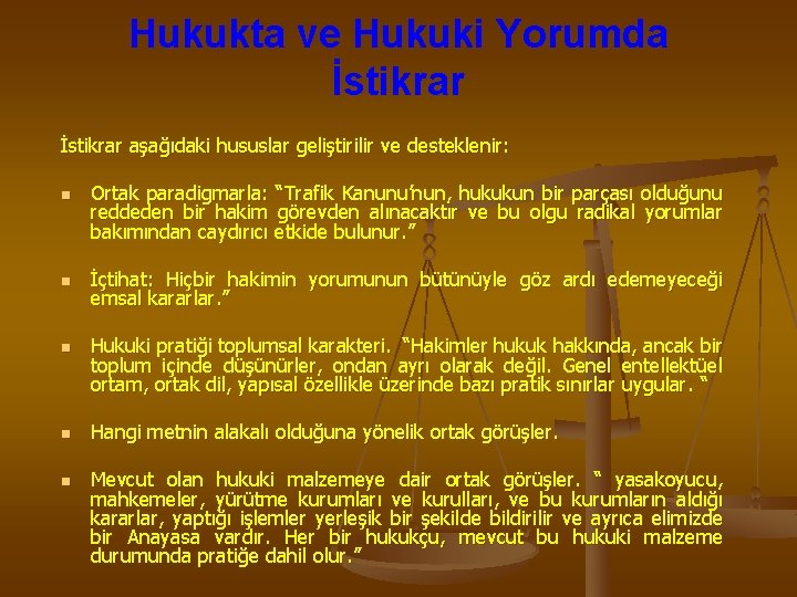 Hukukta ve Hukuki Yorumda İstikrar aşağıdaki hususlar geliştirilir ve desteklenir: n n n Ortak