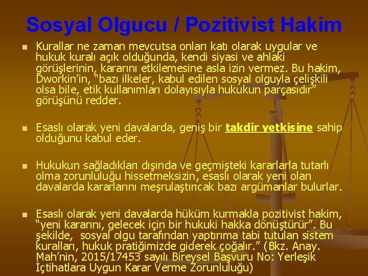 Sosyal Olgucu / Pozitivist Hakim n n Kurallar ne zaman mevcutsa onları katı olarak