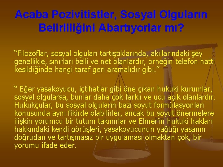 Acaba Pozivitistler, Sosyal Olguların Belirliliğini Abartıyorlar mı? “Filozoflar, sosyal olguları tartıştıklarında, akıllarındaki şey genellikle,