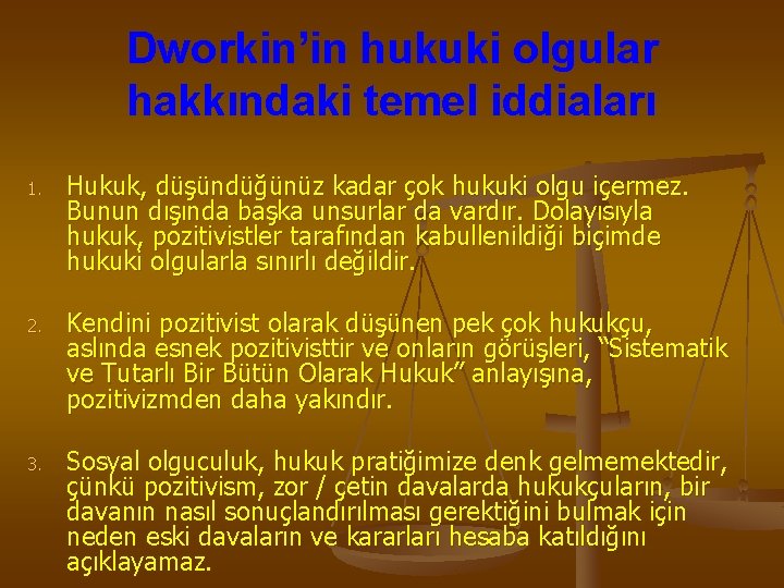 Dworkin’in hukuki olgular hakkındaki temel iddiaları 1. Hukuk, düşündüğünüz kadar çok hukuki olgu içermez.