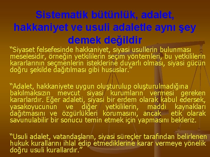 Sistematik bütünlük, adalet, hakkaniyet ve usuli adaletle aynı şey demek değildir “Siyaset felsefesinde hakkaniyet,