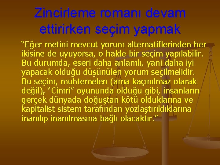 Zincirleme romanı devam ettirirken seçim yapmak “Eğer metini mevcut yorum alternatiflerinden her ikisine de