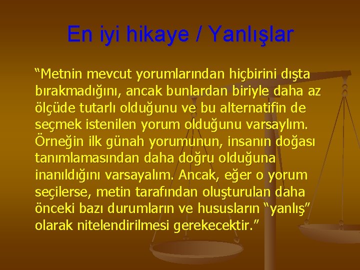 En iyi hikaye / Yanlışlar “Metnin mevcut yorumlarından hiçbirini dışta bırakmadığını, ancak bunlardan biriyle