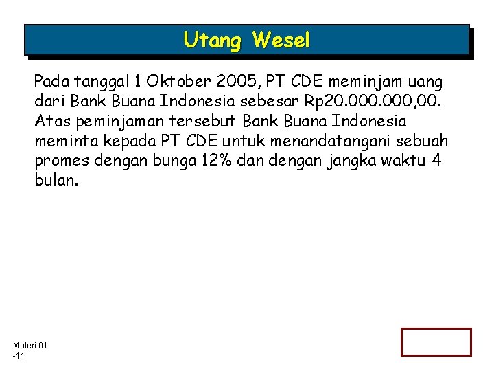 Utang Wesel Pada tanggal 1 Oktober 2005, PT CDE meminjam uang dari Bank Buana