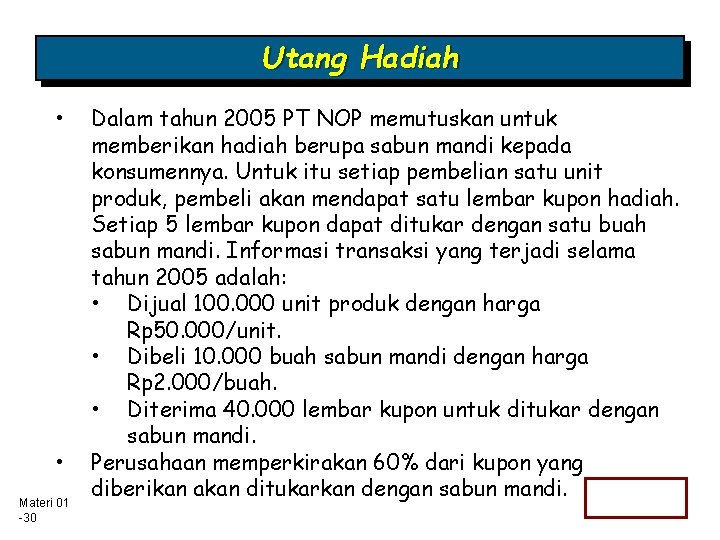 Utang Hadiah • • Materi 01 -30 Dalam tahun 2005 PT NOP memutuskan untuk