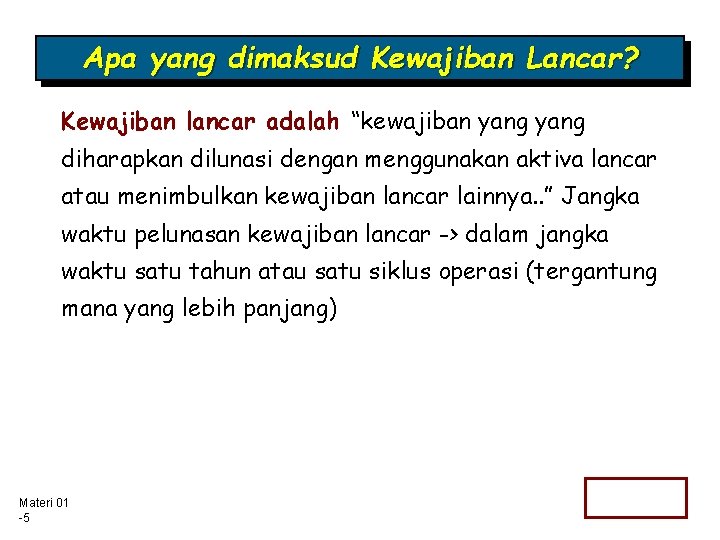 Apa yang dimaksud Kewajiban Lancar? Kewajiban lancar adalah “kewajiban yang diharapkan dilunasi dengan menggunakan