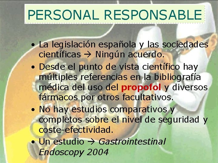 PERSONAL RESPONSABLE • La legislación española y las sociedades científicas Ningún acuerdo. • Desde