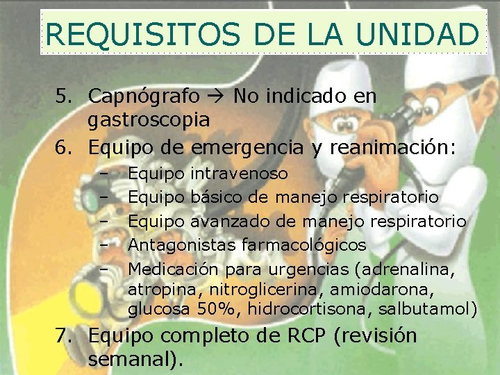 REQUISITOS DE LA UNIDAD 5. Capnógrafo No indicado en gastroscopia 6. Equipo de emergencia