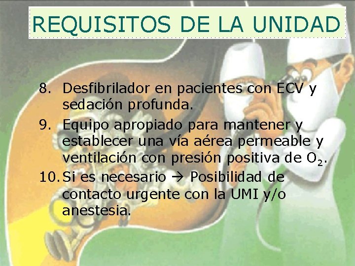 REQUISITOS DE LA UNIDAD 8. Desfibrilador en pacientes con ECV y sedación profunda. 9.