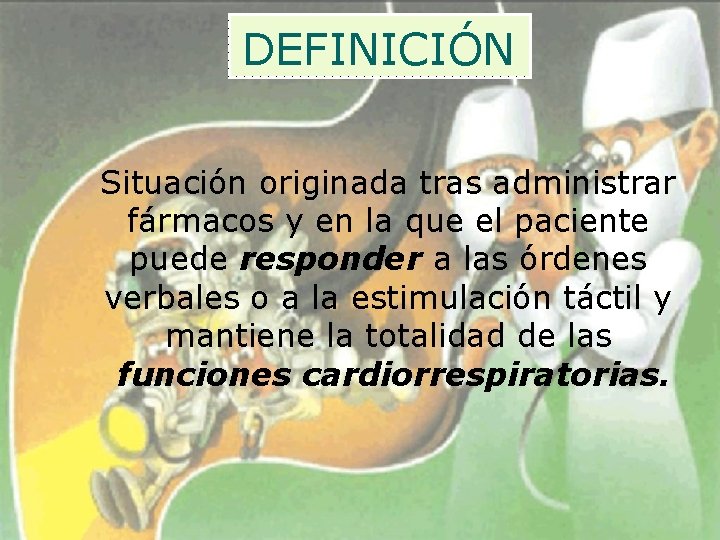 DEFINICIÓN Situación originada tras administrar fármacos y en la que el paciente puede responder