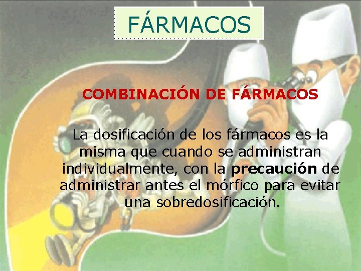 FÁRMACOS COMBINACIÓN DE FÁRMACOS La dosificación de los fármacos es la misma que cuando