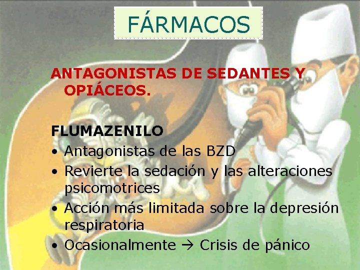 FÁRMACOS ANTAGONISTAS DE SEDANTES Y OPIÁCEOS. FLUMAZENILO • Antagonistas de las BZD • Revierte