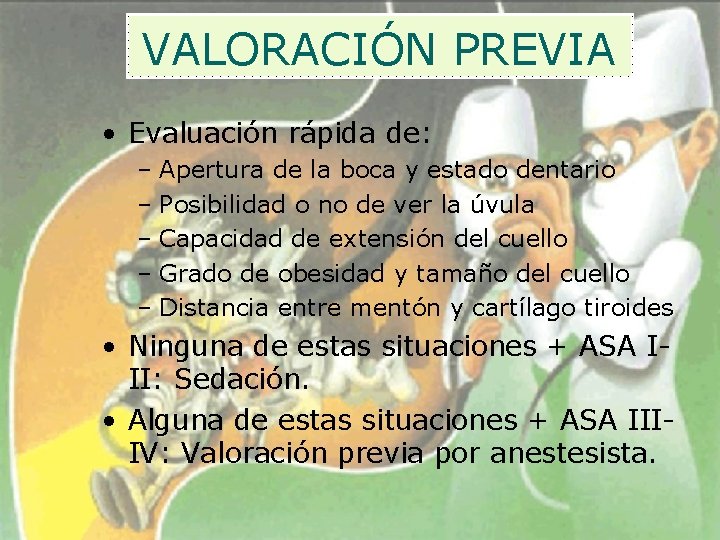 VALORACIÓN PREVIA • Evaluación rápida de: – Apertura de la boca y estado dentario