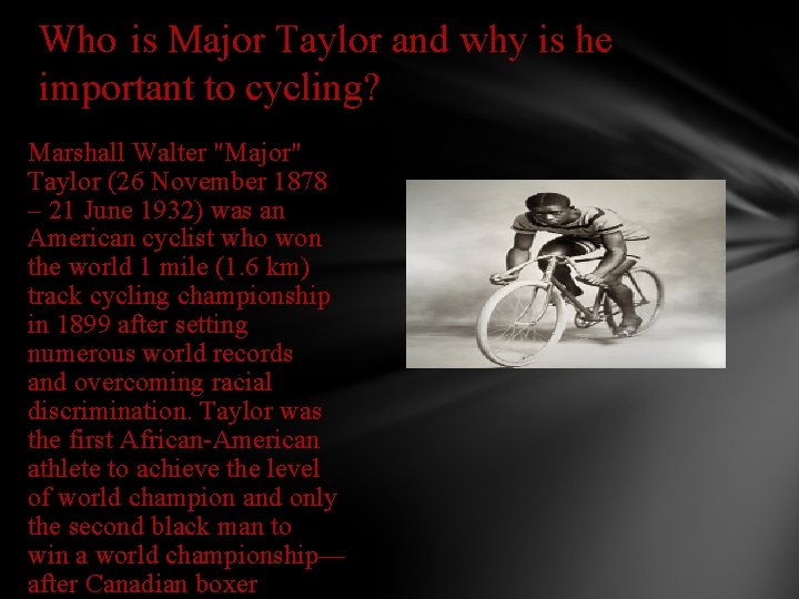 Who is Major Taylor and why is he important to cycling? Marshall Walter "Major"