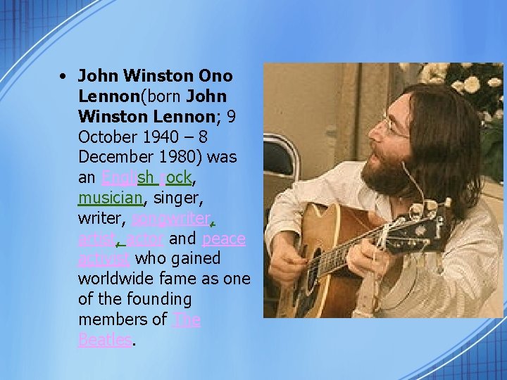  • John Winston Ono Lennon(born John Winston Lennon; 9 October 1940 – 8