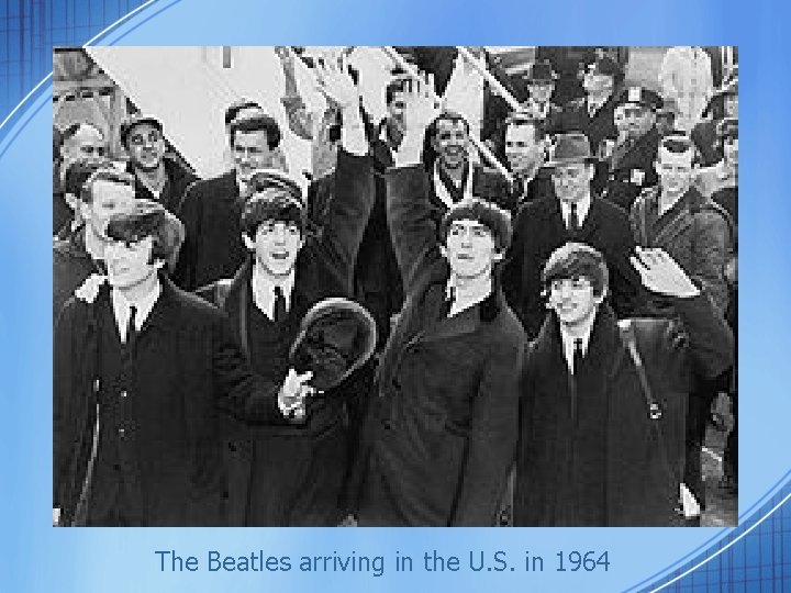 The Beatles arriving in the U. S. in 1964 