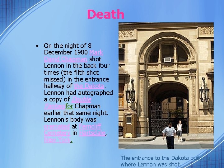 Death • On the night of 8 December 1980 Mark David Chapman shot Lennon