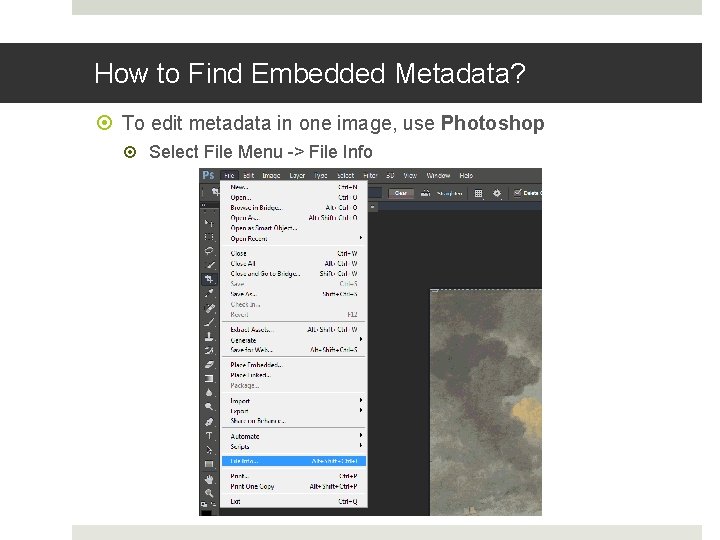 How to Find Embedded Metadata? To edit metadata in one image, use Photoshop Select How to Find Embedded Metadata? To edit metadata in one image, use Photoshop Select